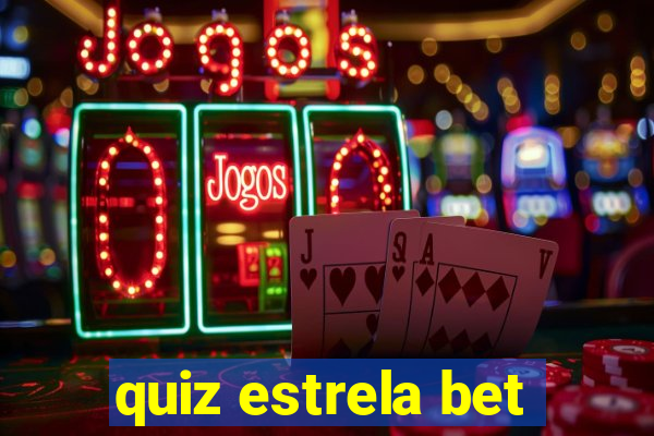 quiz estrela bet