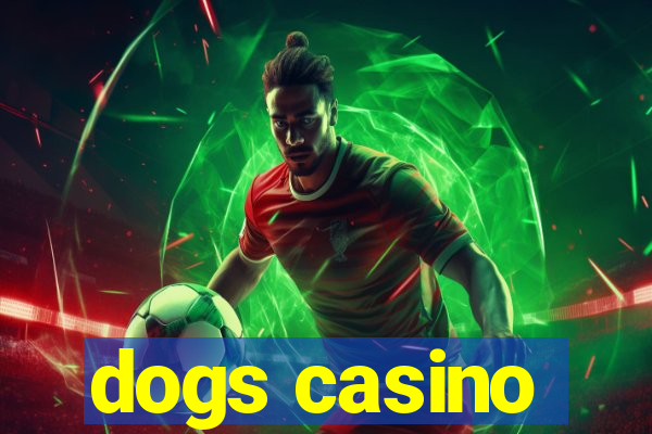 dogs casino