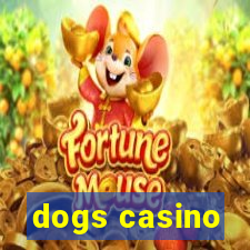 dogs casino