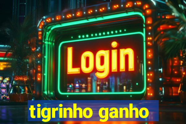 tigrinho ganho