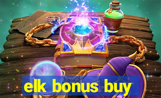 elk bonus buy