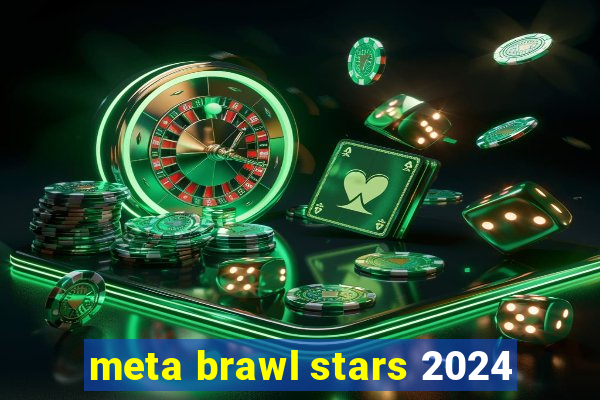 meta brawl stars 2024