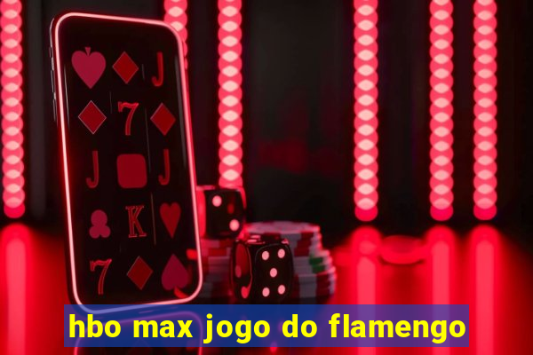 hbo max jogo do flamengo