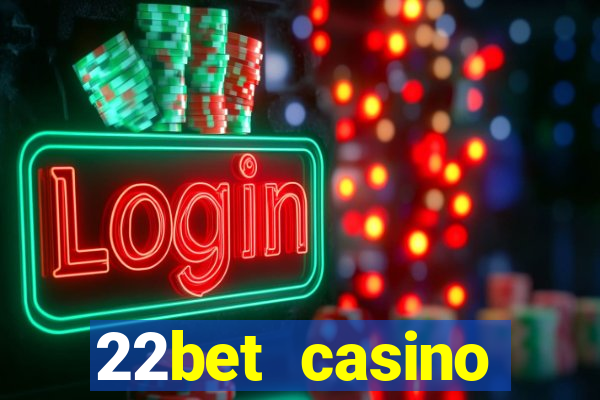 22bet casino welcome bonus