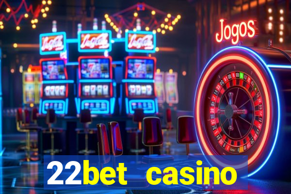 22bet casino welcome bonus