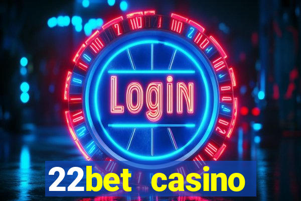 22bet casino welcome bonus