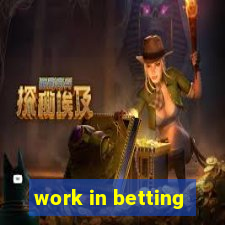 work in betting