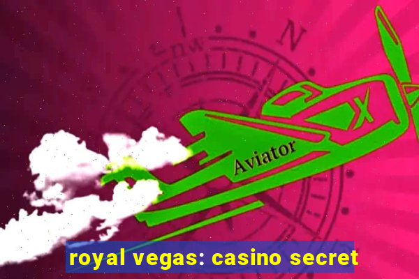 royal vegas: casino secret