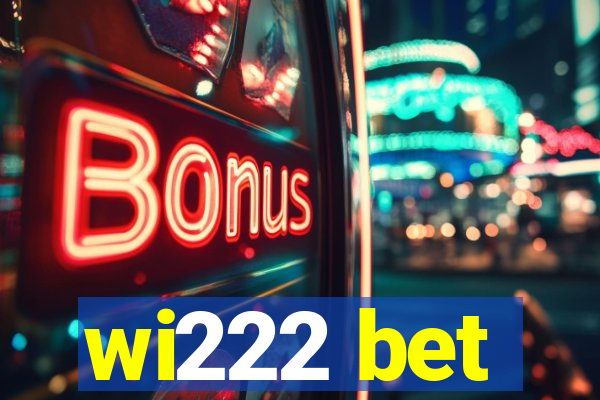 wi222 bet