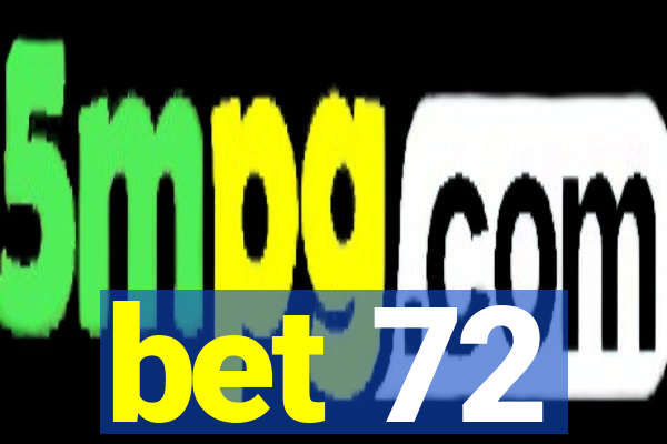 bet 72