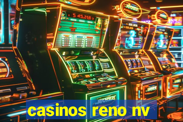 casinos reno nv