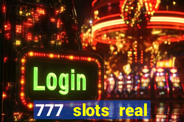 777 slots real cash game