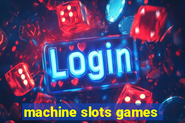 machine slots games