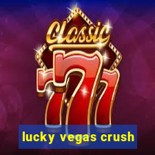 lucky vegas crush