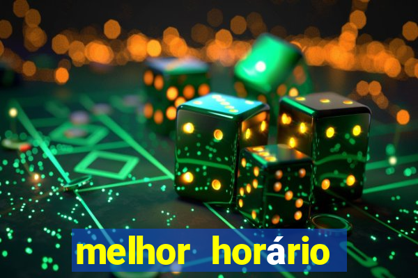 melhor horário para jogar fortune tiger tarde