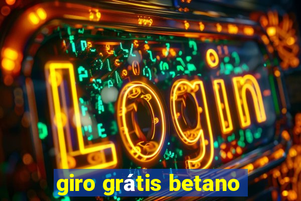 giro grátis betano