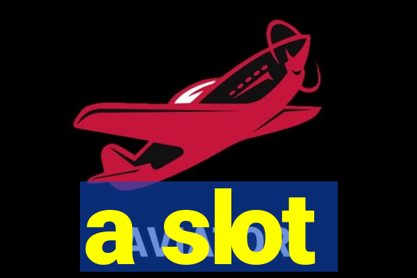 a slot