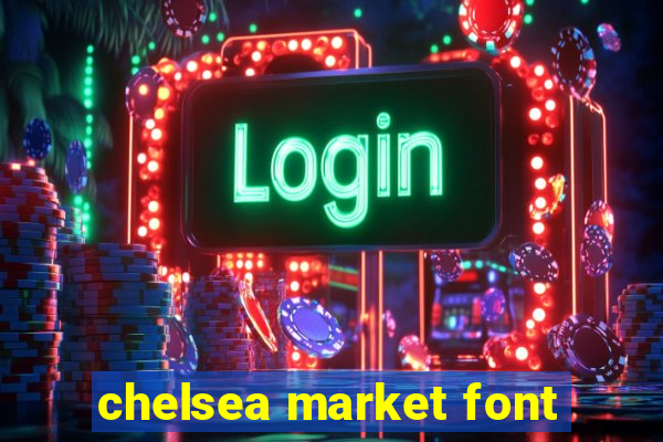 chelsea market font