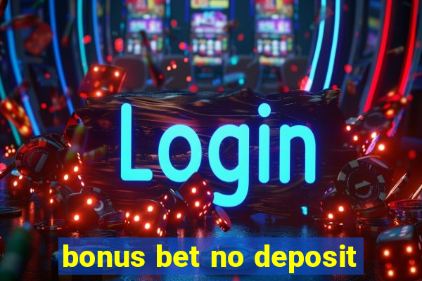 bonus bet no deposit