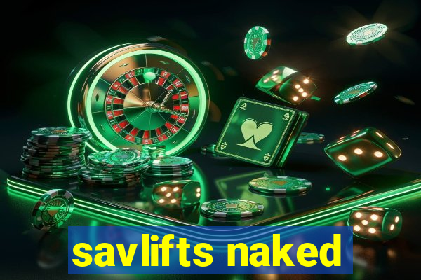 savlifts naked