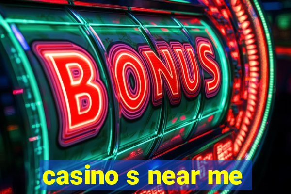 casino s near me