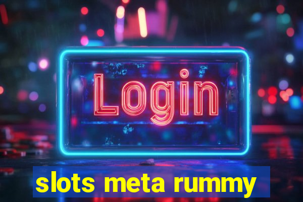 slots meta rummy