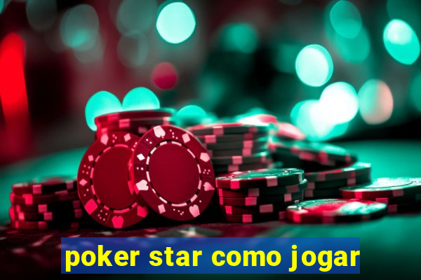 poker star como jogar