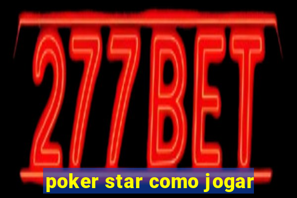 poker star como jogar