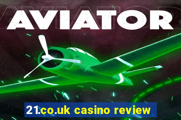 21.co.uk casino review