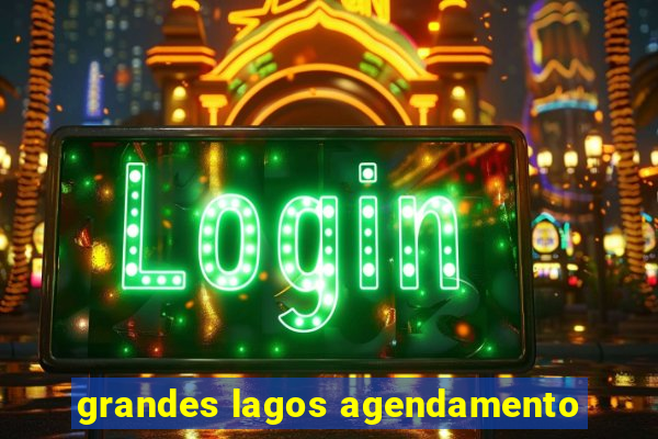 grandes lagos agendamento