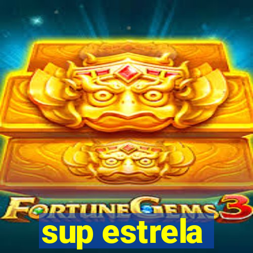 sup estrela