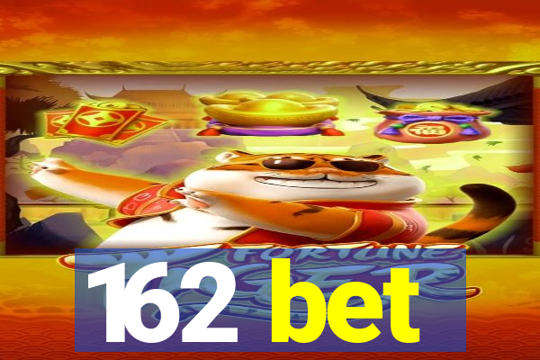 162 bet