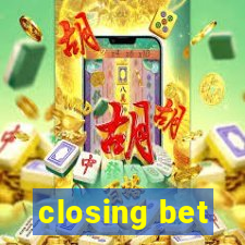 closing bet