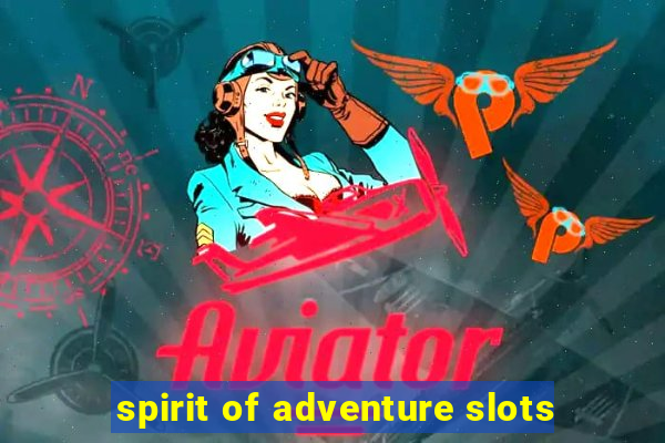 spirit of adventure slots