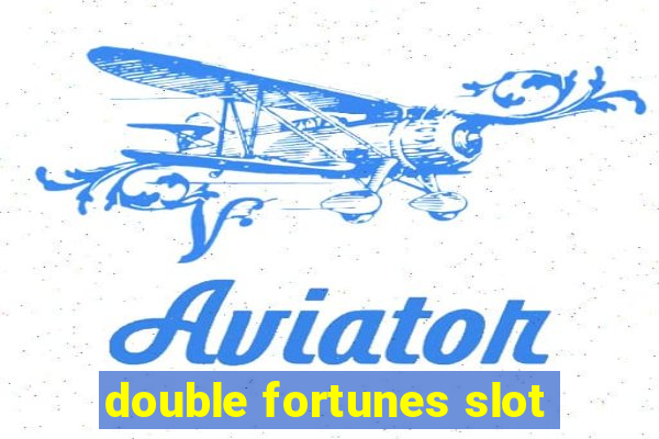 double fortunes slot