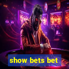 show bets bet