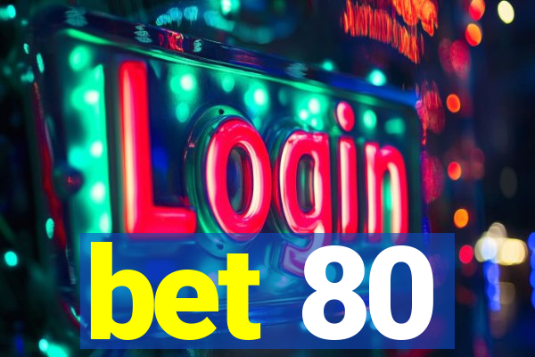 bet 80