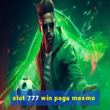 slot 777 win paga mesmo