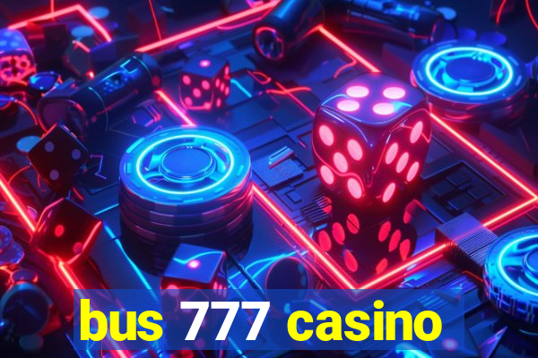 bus 777 casino