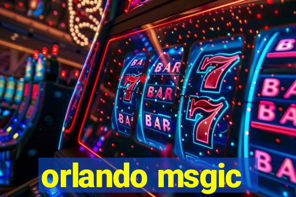 orlando msgic