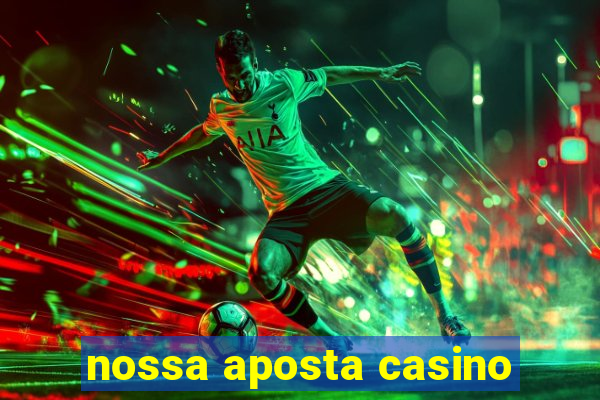 nossa aposta casino