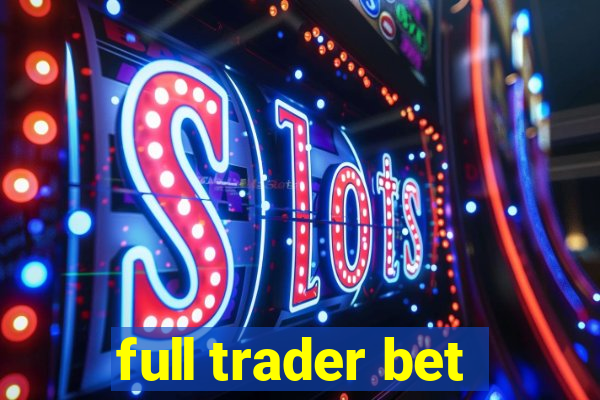 full trader bet