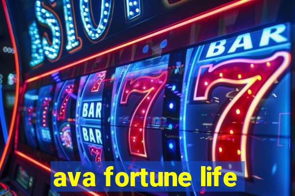 ava fortune life