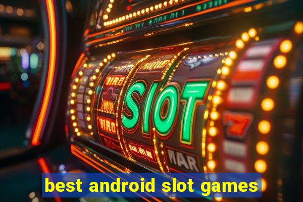 best android slot games