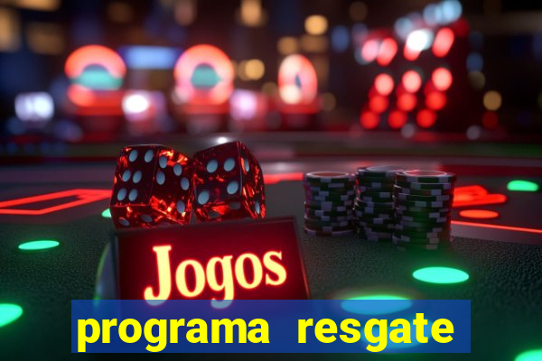 programa resgate brasil é confiável