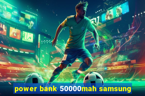 power bank 50000mah samsung