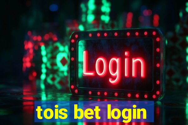 tois bet login