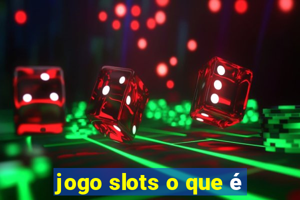 jogo slots o que é