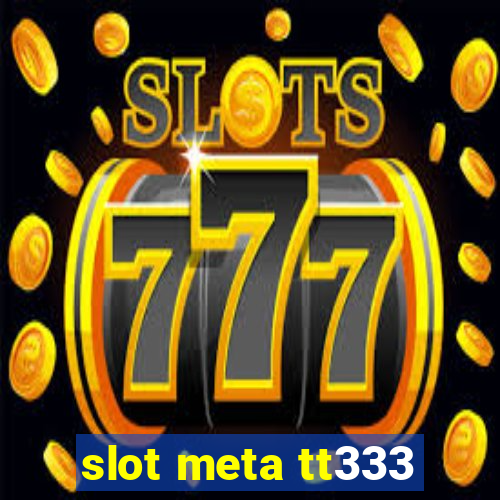 slot meta tt333