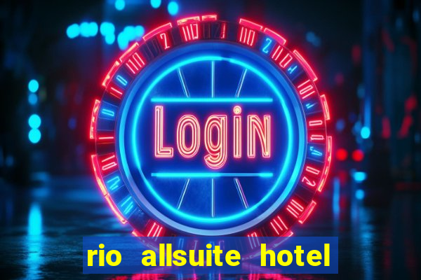 rio allsuite hotel and casino